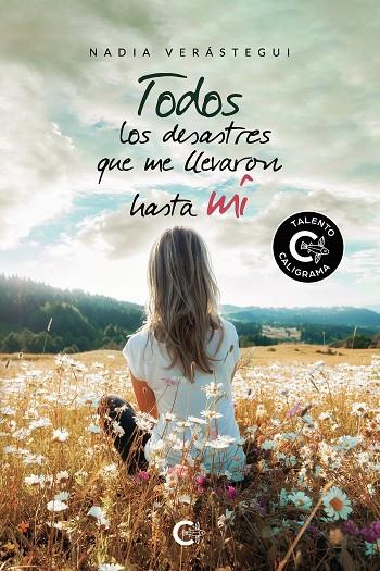 TODOS LOS DESASTRES QUE ME LLEVARON HASTA MÍ | 9788418369582 | VERÁSTEGUI, NADIA