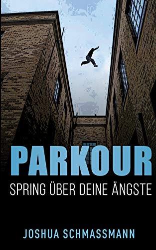 PARKOUR SPRING UBER DEINE ANGSTE | 9783750430761 | SCHMASSMANN, JOSHUA