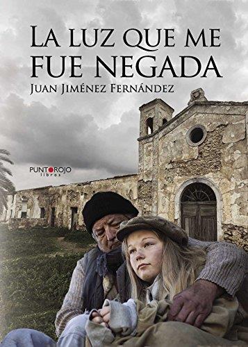 LUZ QUE ME FUE NEGADA, LA | 9788416157891 | JIMÉNEZ FERNÁNDEZ, JUAN