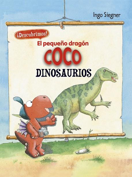 PEQUEÑO DRAGÓN COCO, EL. DESCUBRIMOS LOS DINOSAURIOS | 9788424665739 | SIEGNER, INGO