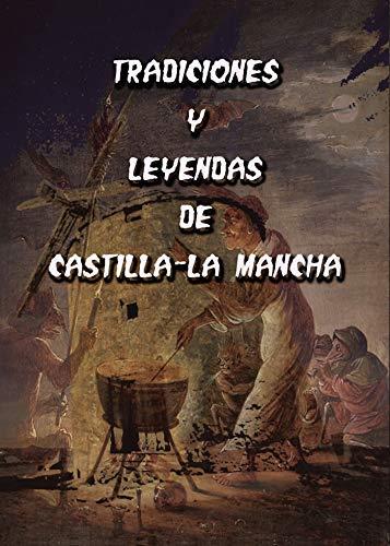 TRADICIONES Y LEYENDAS DE CASTILLA - LA MANCHA | 9788495685643