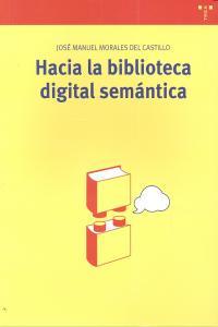 HACIA LA BIBLIOTECA DIGITAL SEMÁNTICA | 9788497045865 | MORALES DEL CASTILLO, JOSÉ MANUEL
