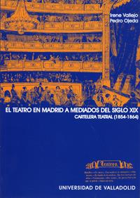 TEATRO EN MADRID A MEDIADOS DEL S.XIX, EL. CARTELERA TEATRAL | 9788484481539 | VALLEJO GONZALEZ, IRENE / OJEDA ESCUDERO, PEDRO