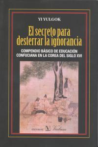 SECRETO PARA DESTERRAR LA IGNORANCIA, EL | 9788479626983 | YULGOK, YI