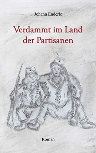 VERDAMMT IM LAND DER PARTISANEN | 9783750423992 | ENDERLE, JOHANN