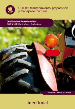MANTENIMIENTO, PREPARACIÓN Y MANEJO DE TRACTORES. AGAH0108 | 9788483645765 | MARTÍNEZ GONZÁLEZ, MARÍA