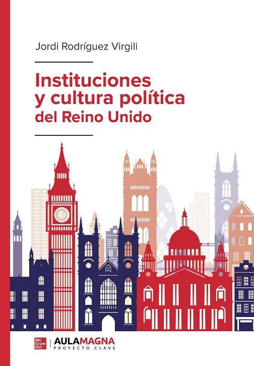 INSTITUCIONES Y CULTURA POLÍTICA DEL REINO UNIDO | 9788410066458 | RODRÍGUEZ VIRGILI, JORDI