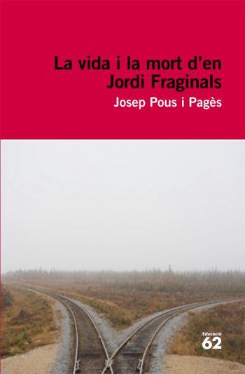 VIDA I LA MORT D'EN JORDI FRAGINALS, LA | 9788492672103 | POUS, JOSEP