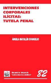 INTERVENCIONES CORPORALES ILÍCITAS  : TUTELA PENAL | 9788498762921 | MATALLÍN EVANGELIO, ÁNGELA