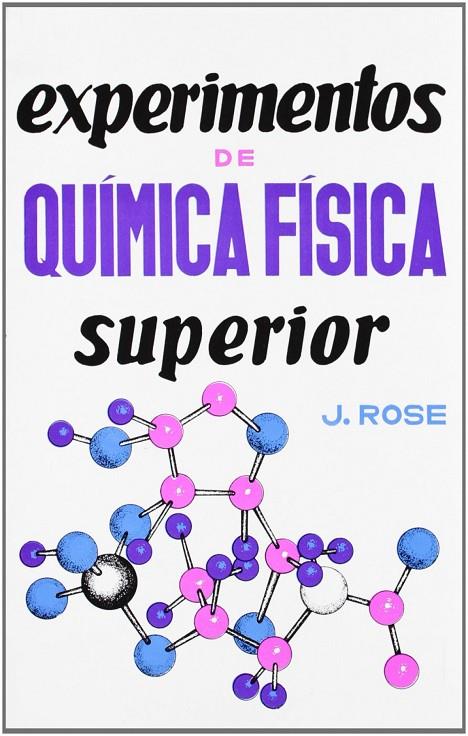 EXPERIMENTOS DE QUÍMICA FÍSICA SUPERIOR | 9788420001845 | ROSE, J