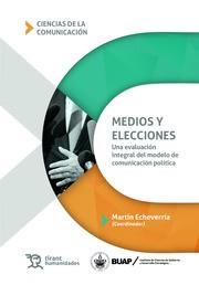 MEDIOS Y ELECCIONES UNA EVALUACIÓN INTEGRAL DEL MODELO DE COMUNICACIÓN POLÍTICA | 9788417973995 | ECHEVERRÍA,MARTÍN