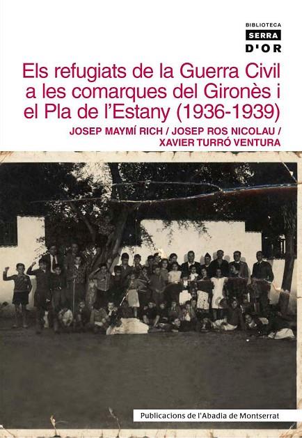 REFUGIATS DE LA GUERRA CIVIL A LES COMARQUES DEL GIRONÈS I EL PLA DE L'ESTANY (1936-1939), ELS | 9788484157830 | MAYMÍ RICH, JOSEP / ROS NICOLAU, JOSEP / TURRÓ VENTURA, XAVIER