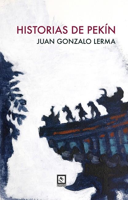HISTORIAS DE PEKÍN | 9788412435559 | LERMA, JUAN GONZALO