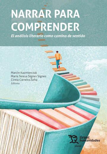 NARRAR PARA COMPRENDER : EL ANALISIS LITERARIO COMO CAMINO DE SENTIDO | 9788410819658 | KAZMIERCZAK, MARCIN / SIGNES SIGNES, MARIA