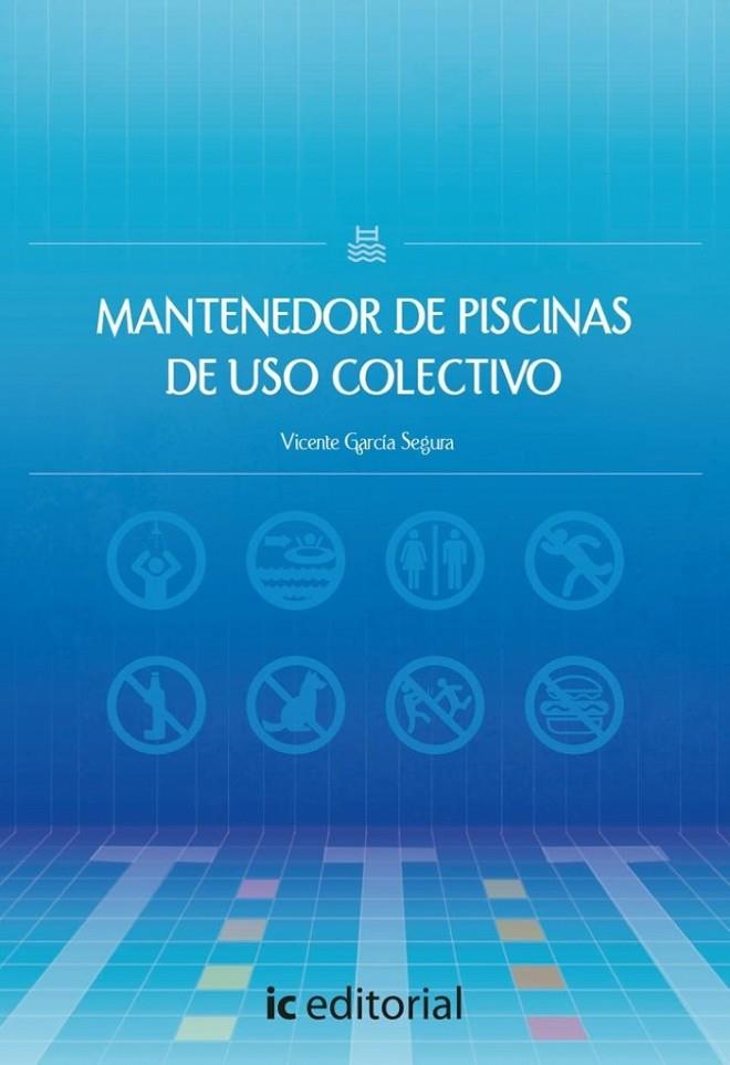 MANTENEDOR DE PISCINAS DE USO COLECTIVO | 9791370272166 | GARCIA SEGURA, VICENTE / CERON TORRES, LUNA