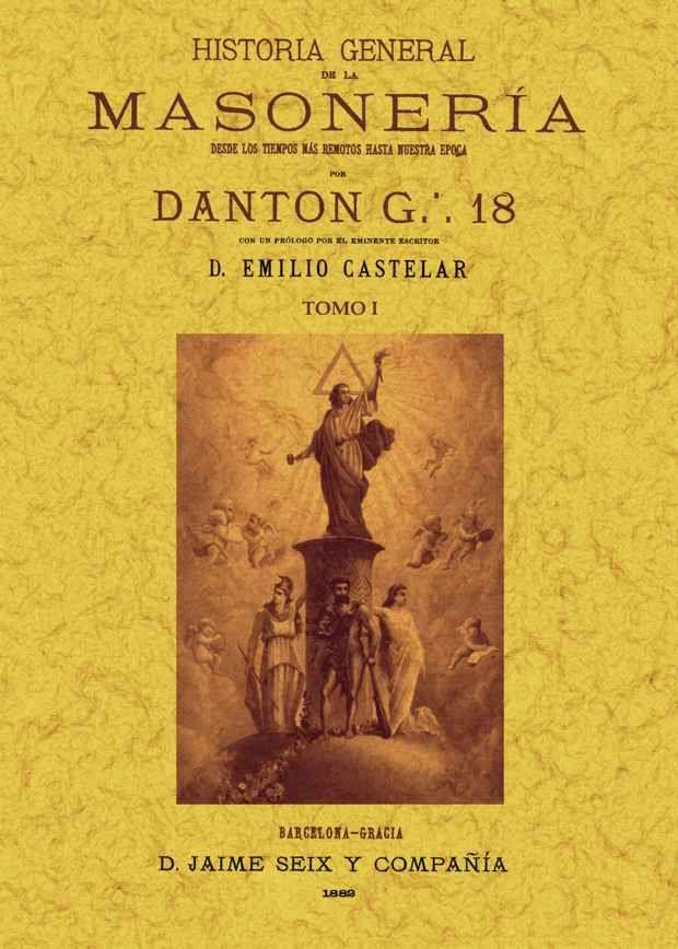 HISTORIA GENERAL DE LA MASONERIA: DESDE LOS TIEMPOS MÁS REMOTOS HASTA NUESTRA ÉPOCA (4 TOMOS) | 9788490012284 | DANTON, G.