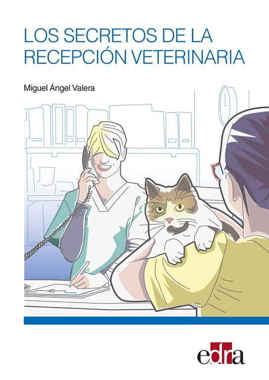 SECRETOS DE LA RECEPCIÓN VETERINARIA, LOS | 9788418706608 | VALERA ARNANZ, MIGUEL ÁNGEL