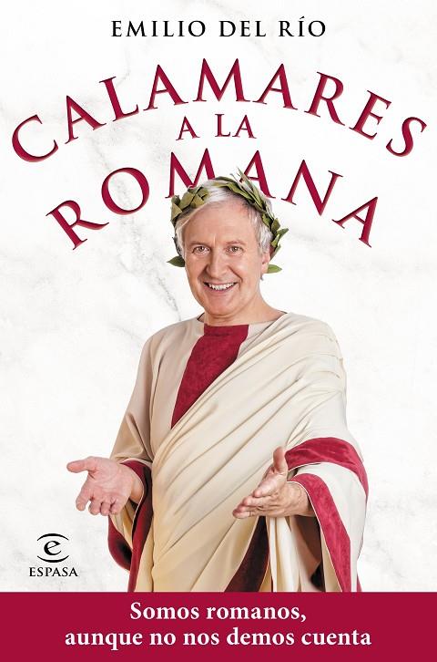 CALAMARES A LA ROMANA. SOMOS ROMANOS AUNQUE NO NOS DEMOS CUENTA | 9788467059175 | RÍO, EMILIO DEL