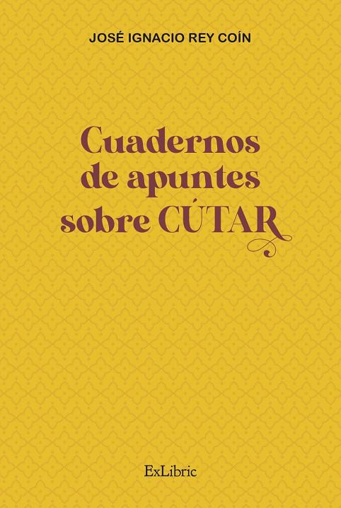 CUADERNOS DE APUNTES SOBRE CÚTAR | 9788418730801 | REY COIN, JOSE IGNACIO