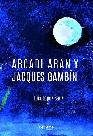 ARCADI ARAN Y JACQUES GAMBÍN | 9788418186370 | LÓPEZ SANZ, LUIS