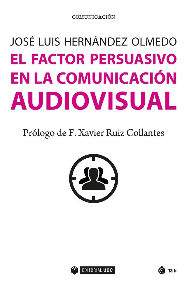 FACTOR PERSUASIVO EN LA COMUNICACIÓN AUDIOVISUAL, EL | 9788491166474 | HERNÁNDEZ OLMEDO, JOSÉ LUIS