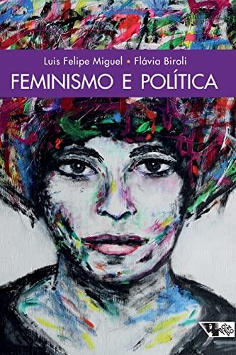 FEMINISMO E POLITICA | 9788575593967 | MIGUEL, LUIS FELIPE / BIROLI, FLAVIA