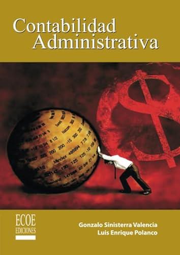 CONTABILIDAD ADMINISTRATIVA | 9789586485159 | SINISTERRA VALENCIA, GONZALO
