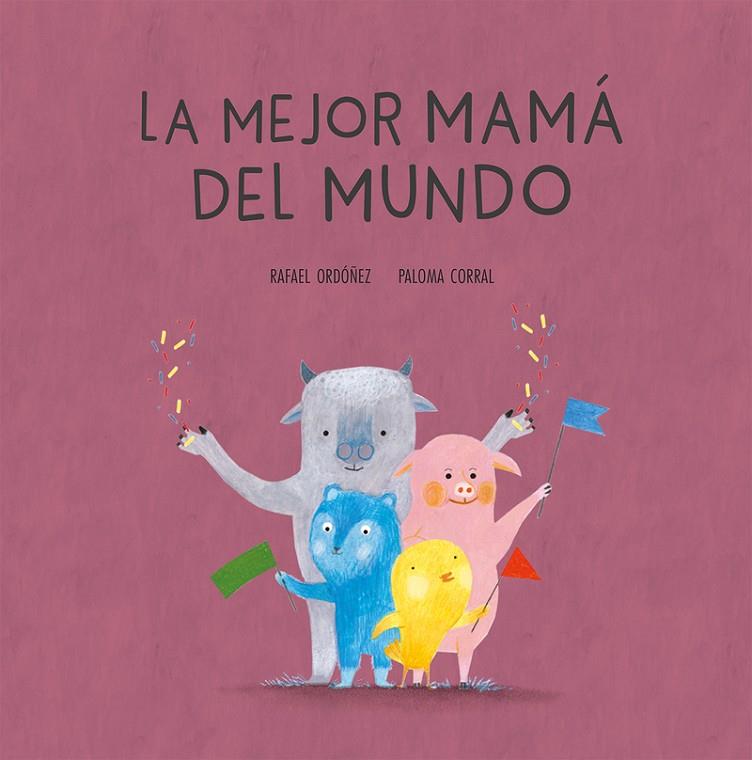 MEJOR MAMÁ DEL MUNDO, LA | 9788494692673 | CORRAL / ORDOÑEZ