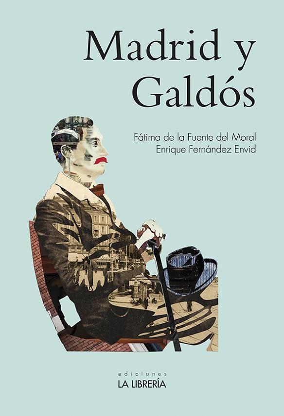 MADRID Y GALDOS | 9788498734409 | DE LA FUENTE DEL MORAL, FATIMA / FERNANDEZ ENVID, ENRIQUE