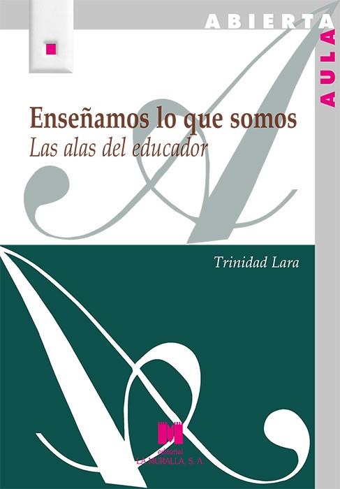 ENSEÑAMOS LO QUE SOMOS | 9788471338709 | LARA, TRINIDAD