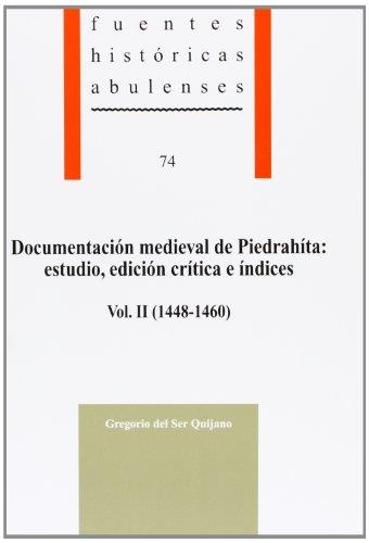 DOCUMENTACIÓN MEDIEVAL DE PIEDRAHÍTA : ESTUDIO, EDICIÓN CRÍTICA E ÍNDICES, VOL. II (1448-1460) | 9788496433755 | SER QUIJANO, GREGORIO DEL