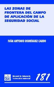 ZONAS DE FRONTERA DEL CAMPO DE APLICACIÓN DE LA SEGURIDAD SOCIAL, LAS | 9788484568278 | RODRÍGUEZ CARDO, IVÁN ANTONIO