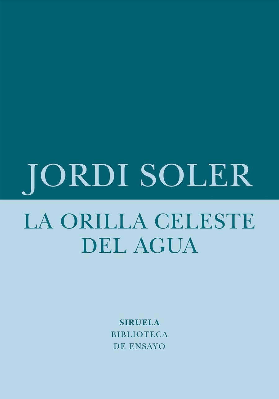 ORILLA CELESTE DEL AGUA, LA | 9788418708480 | SOLER, JORDI