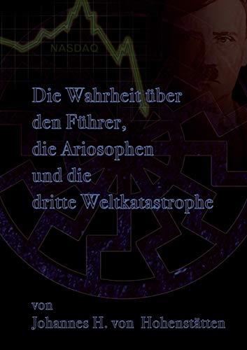 DIE WAHRHEIT UBER DEN FUHRER, DIE ARIOSOPHEN UND D | 9783732288755 | HOHENSTATTEN, JOHANNES H. VON