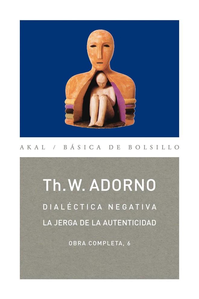 DIALÉCTICA NEGATIVA, JERGA DE LA AUTENTICIDAD | 9788446016731 | ADORNO, THEODOR W.