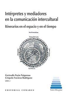 INTÉRPRETES Y MEDIADORES EN LA COMUNICACIÓN INTERCULTURAL | 9788490457214 | PAYÀS PUIGARNAU, GERTRUDIS / TRAVIESO RODRÍGUEZ, CRÍSPULO