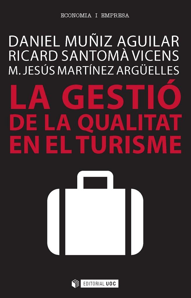 GESTIO DE LA QUALITAT EN EL TURISME, LA | 9788491160045 | MUÑIZ AGUILAR, DANIEL / SANTOMÀ VICENS, RICARD / MARTÍNEZ ARGÜELLES, M. JESÚS