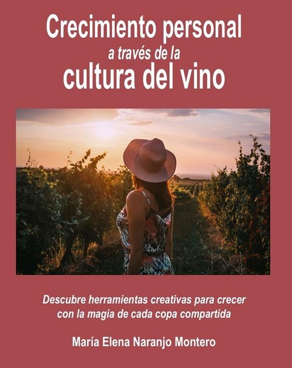 CRECIMIENTO PERSONA A TRAVÉS DE LA CULTURA DEL VINO | 9788409711093 | NARANJO MONTERO, MARIA ELENA
