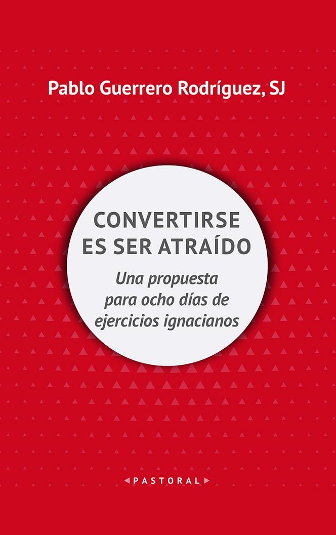CONVERTIRSE EN SER ATRAÍDO | 9788429328257 | GUERRERO RODRIGUEZ, PABLO