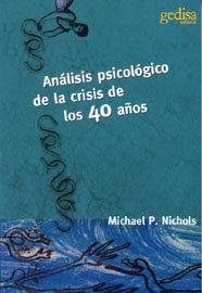 ANÁLISIS PSICOLÓGICO DE LA CRISIS DE LOS 40 AÑOS | 9788474322774 | NICHOLS, MICHAEL P.