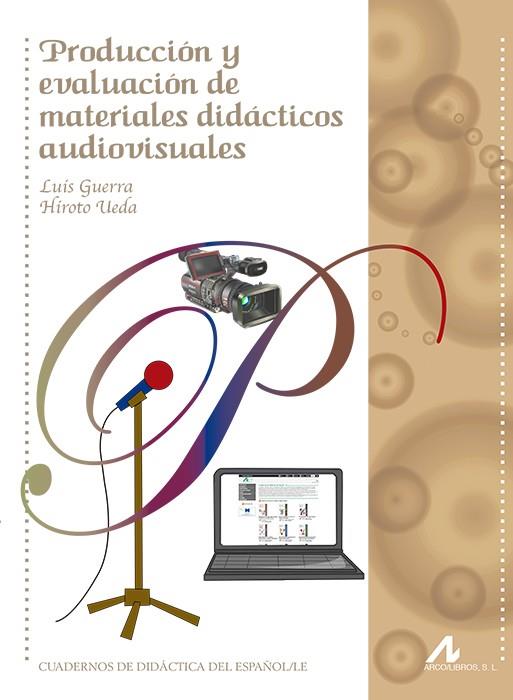 PRODUCCIÓN Y EVALUACIÓN DE MATERIALES DIDÁCTICOS AUDIOVISUALES | 9788476358764 | GUERRA, LUIS