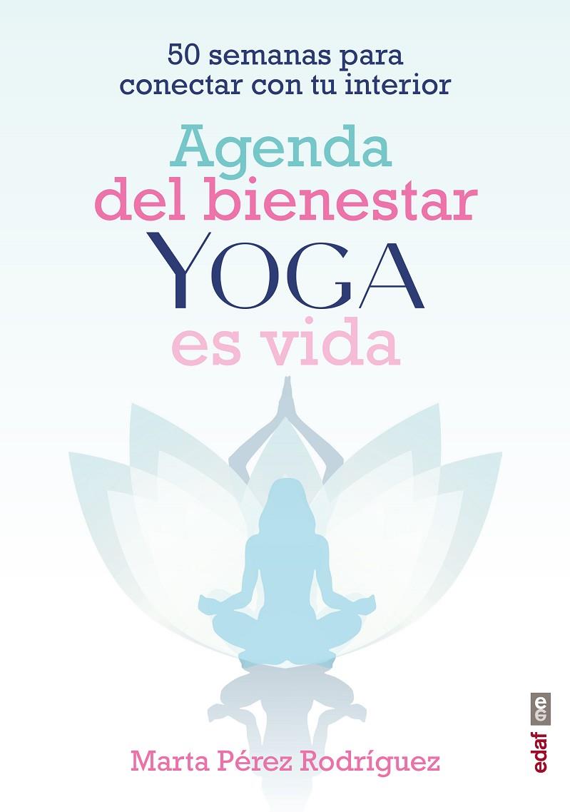 AGENDA DEL BIENESTAR YOGA ES VIDA | 9788441441835 | PÉREZ RODRÍGUEZ, MARTA