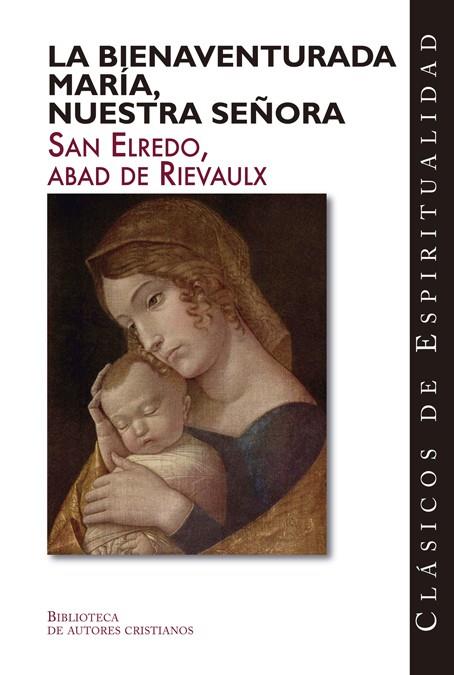BIENAVENTURADA MARÍA, NUESTRA SEÑORA, LA | 9788422020264 | SAN ELREDO