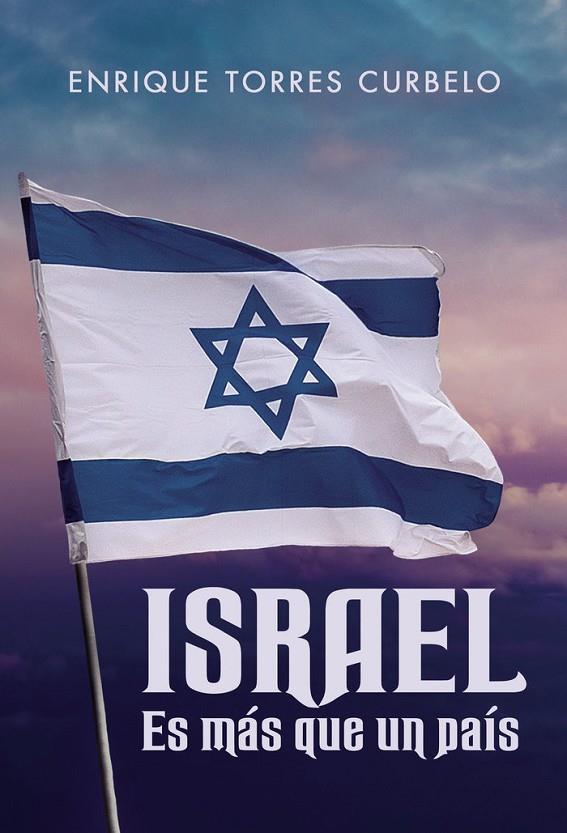 ISRAEL ES MÁS QUE UN PAÍS | 9788419074430 | TORRES CURBELO, ENRIQUE
