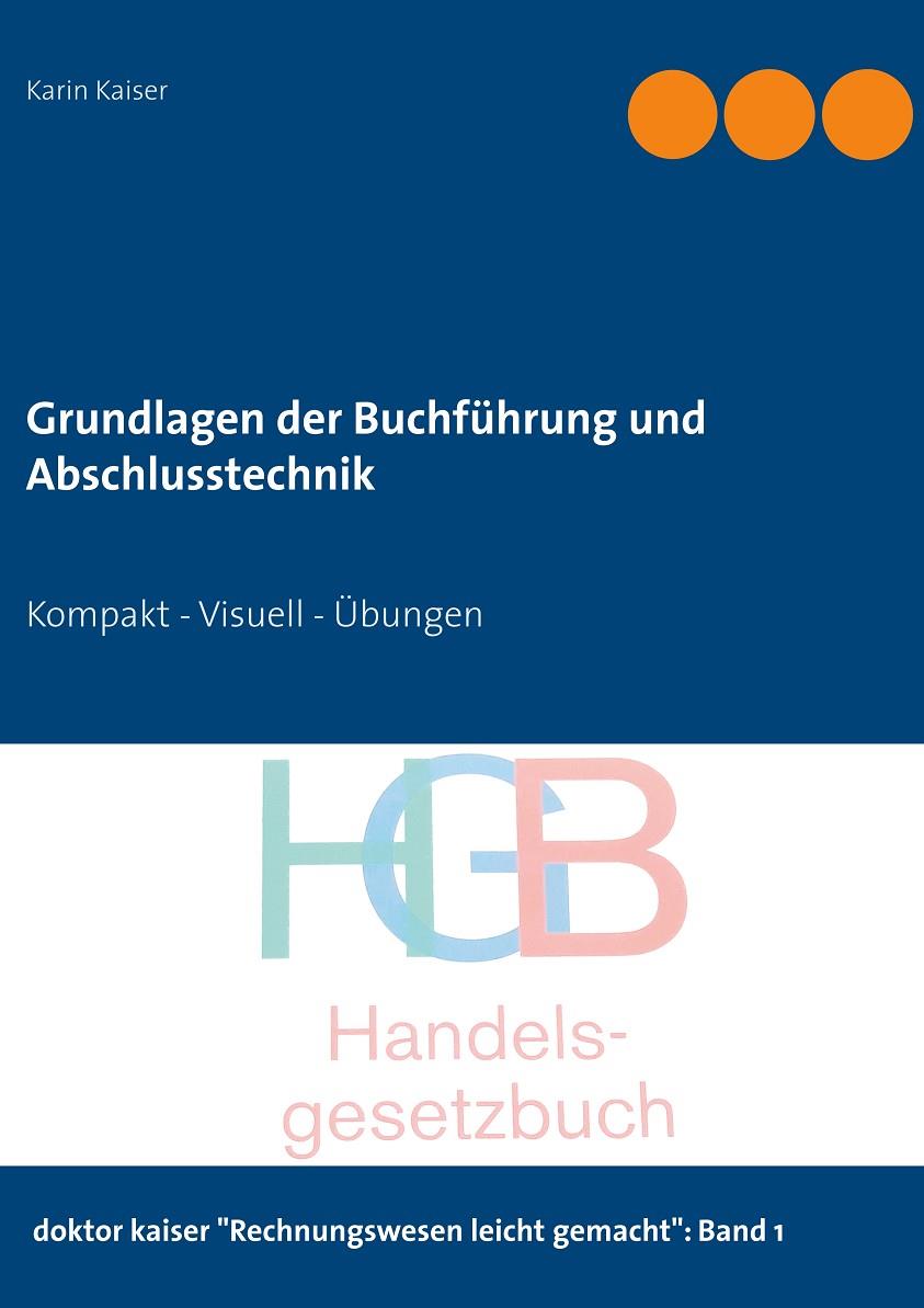 GRUNDLAGEN DER BUCHFÜHRUNG UND ABSCHLUSSTECHNIK | 9783751917391 | KAISER, KARIN