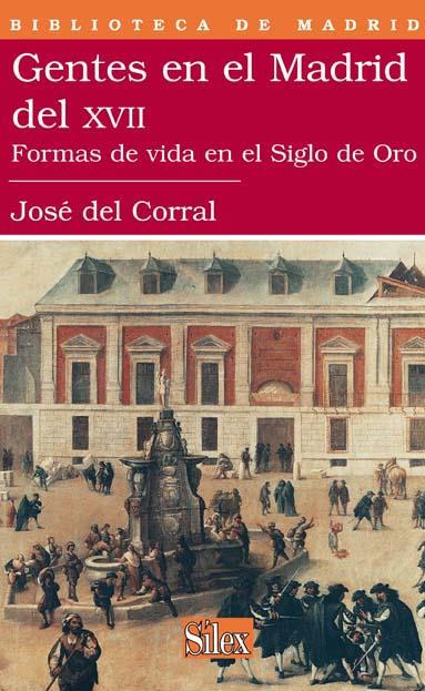 GENTES EN EL MADRID DEL SIGLO XVII | 9788477372103 | DEL CORRAL, JOSE