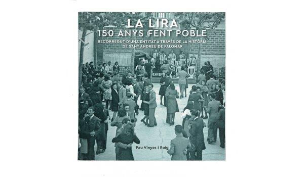 LIRA, LA. 150 ANYS FENT POBLE | 9788491563051 | VINYES I ROIG, PAU