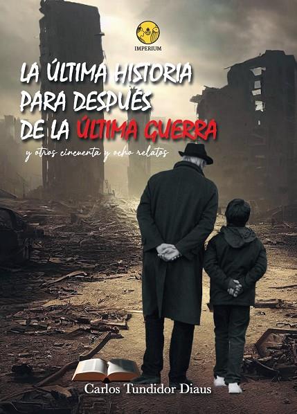 ÚLTIMA HISTORIA PARA DESPUÉS DE LA ÚLTIMA GUERRA, LA | 9788412699401 | TUNDIDOR, CARLOS