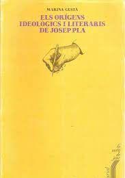 ORÍGENS IDEOLÒGICS I LITERARIS DE JOSEP PLA, ELS | 9788472569089 | GUSTÀ I MARTORELL, MARINA