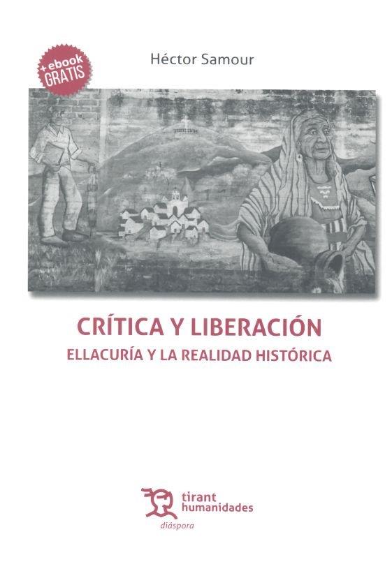 CRÍTICA Y LIBERACIÓN ELLACURÍA Y LA REALIDAD HISTÓRICA | 9788417508883 | SAMOUR CANÁN, HÉCTOR